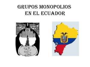 grupos-monopolios-en-el-ecuador-1-728